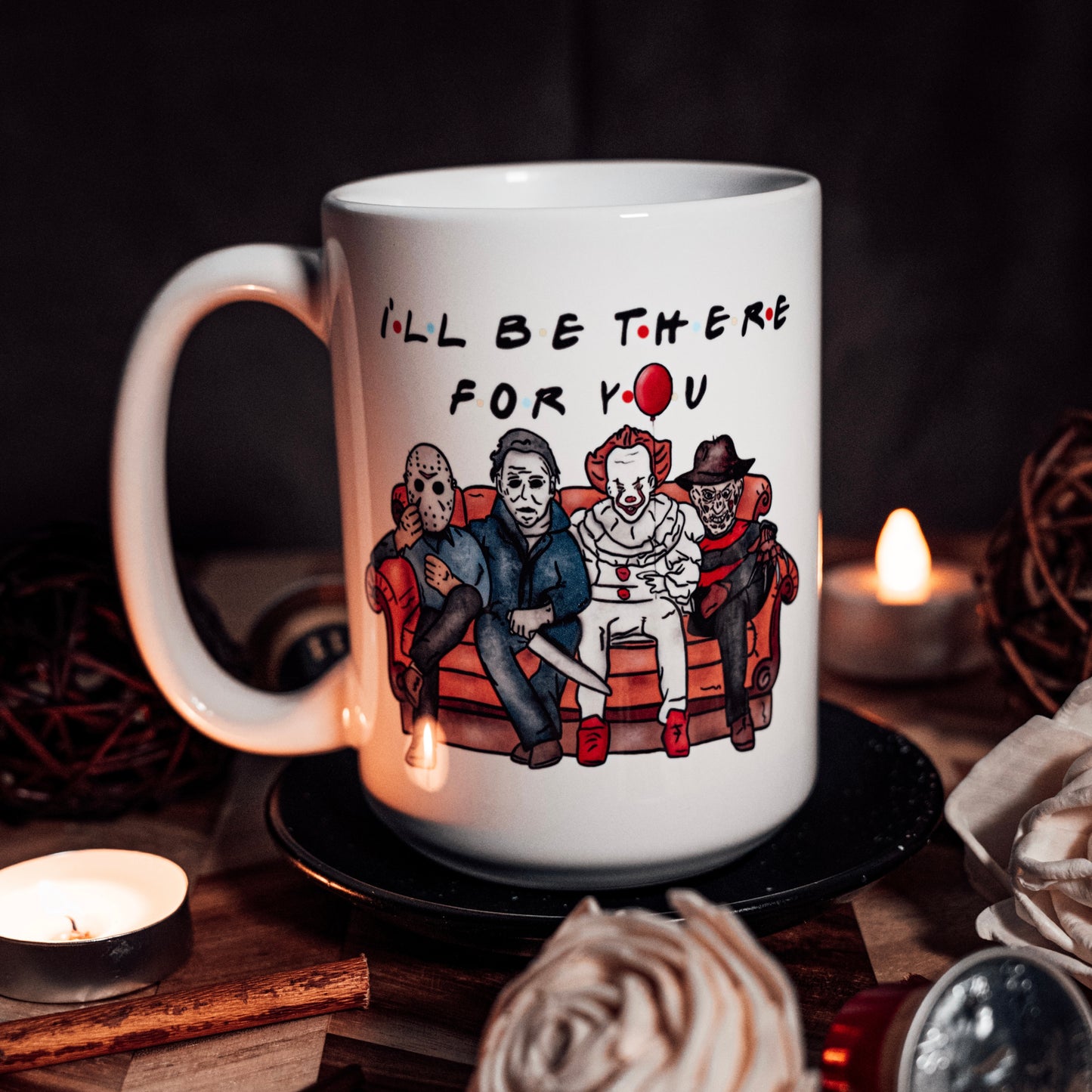 I'll Be There For You | Friends Horror Mug | by Switzer Kreations