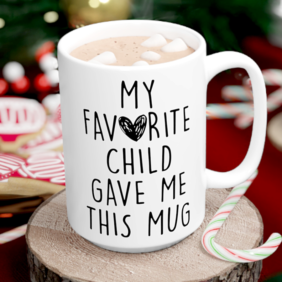 My Favorite Child Gave Me This Mug 15oz | Funny Gift for Moms