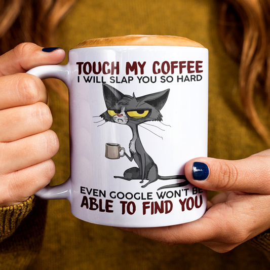 Touch My Coffee I Will Slap You So Hard | by Switzer Kreations