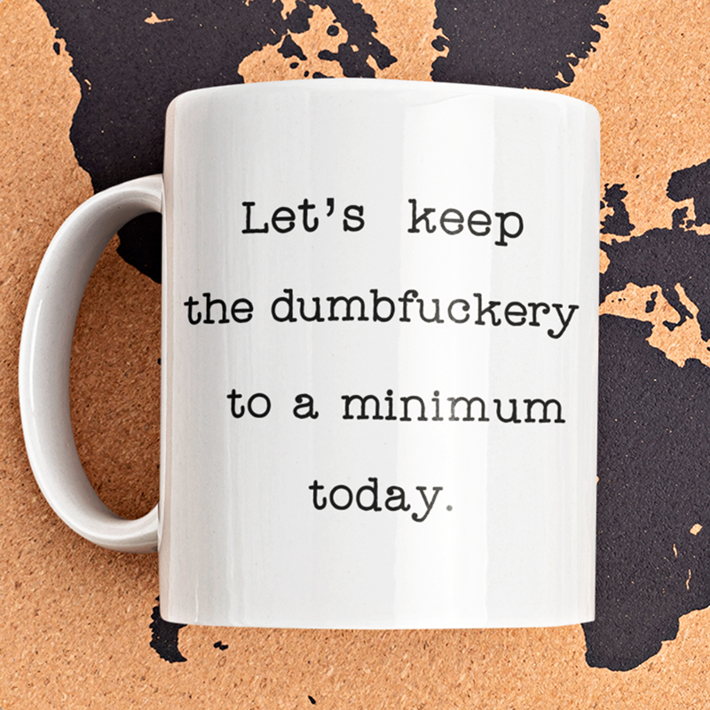 Let's Keep The Annoyance to a Minimum Today Coffee Mug | Switzer Kreations