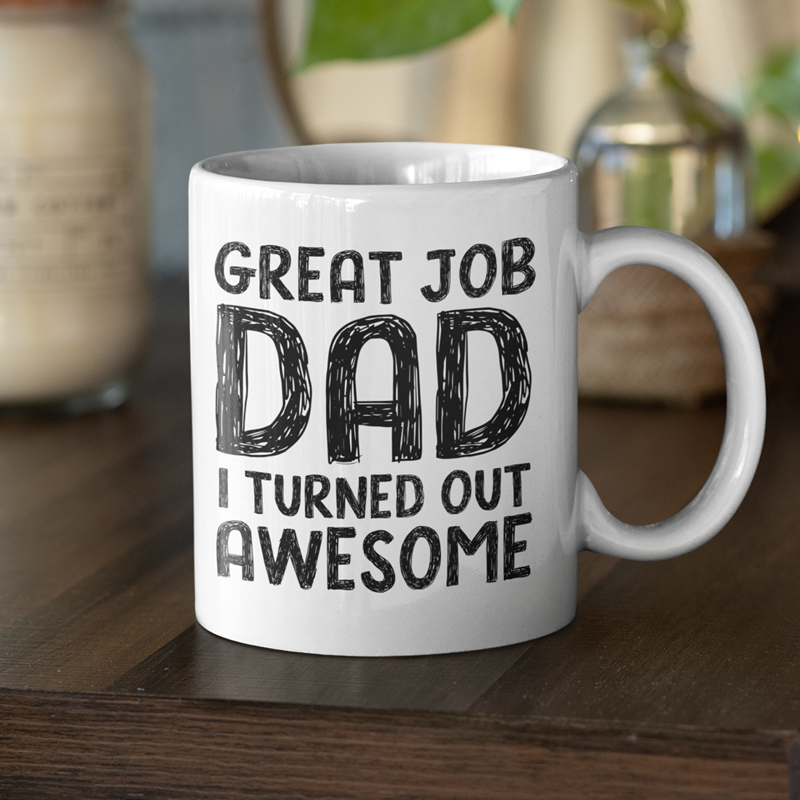 Great Job Dad Funny Coffee Mug - Best Father's Day Gifts for Dad
