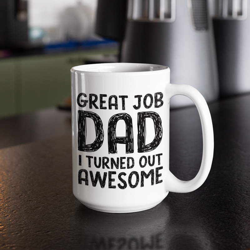 Great Job Dad Funny Coffee Mug - Best Father's Day Gifts for Dad
