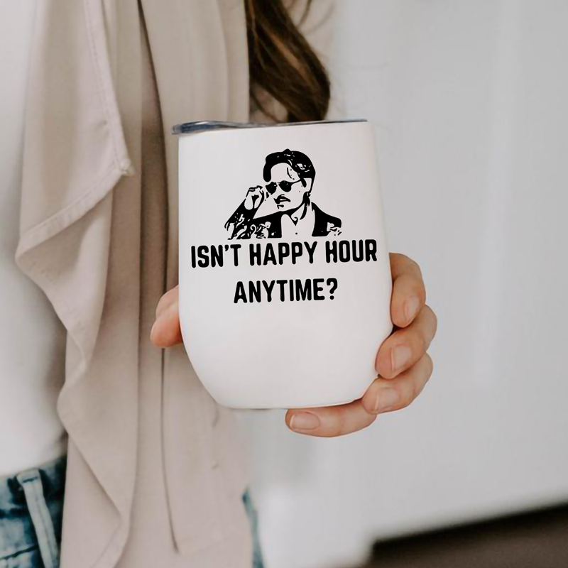 Johnny Depp Isn't Happy Hour Anytime Wine Tumbler | Switzer Kreations