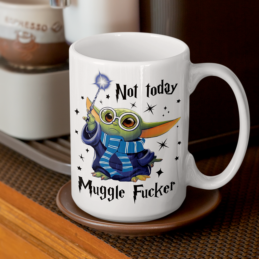 Baby Yoda Not Today Mugglefucker Mug 15oz | Blue Team By Switzer Kreations