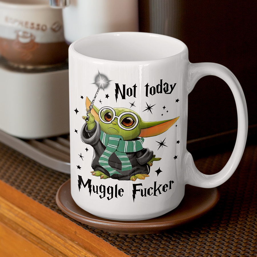 Baby Yoda Not Today Mugglefucker Mug 15oz | Green Team By Switzer Kreations
