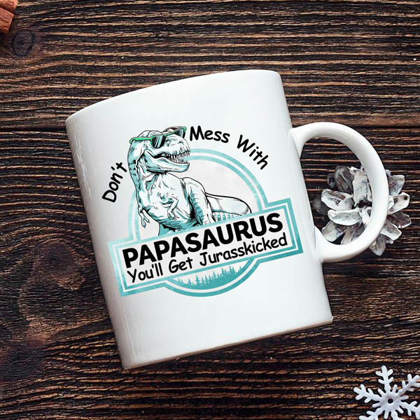 Don't Mess With Papasaurus - Switzer Kreations