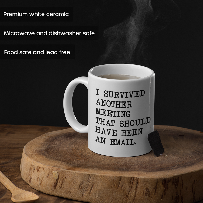 I survived another meeting that should have been an email mug