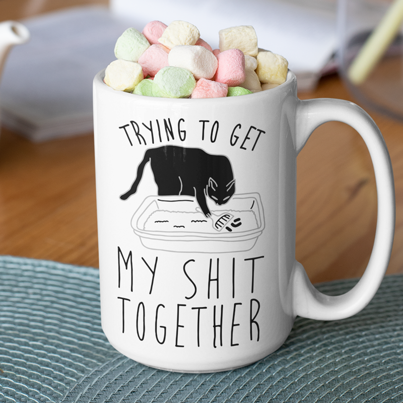 Trying To Get My Shit Together Mug | Funny Cat Mugs by Switzer Kreations