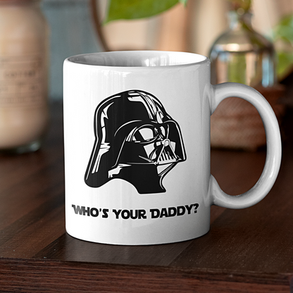 Darth Vader Whos Your Daddy Mug 11oz | Switzer Kreations