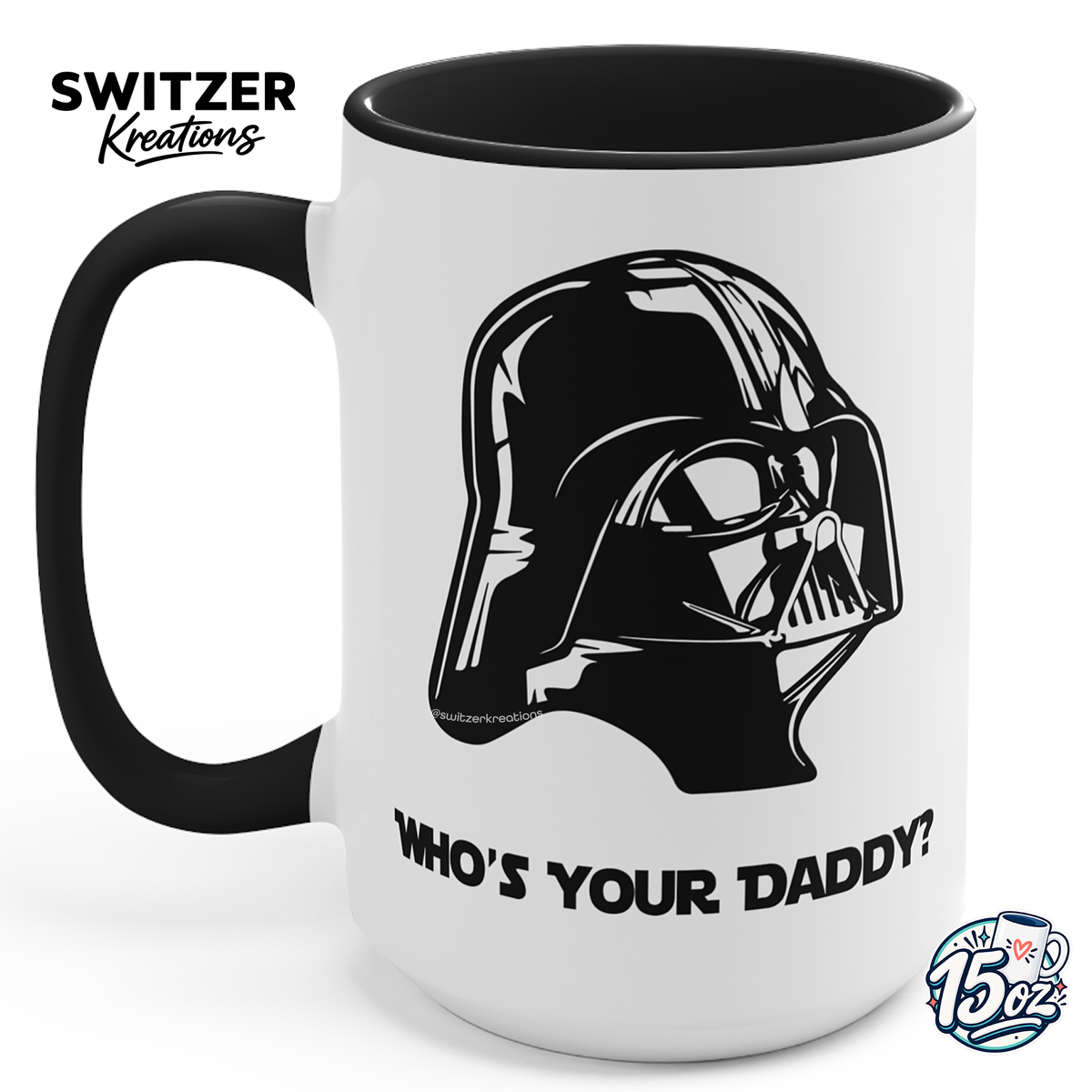 A white ceramic mug with a black handle and black interior, featuring a black graphic of Darth Vader's helmet and the text 'WHO'S YOUR DADDY?' on the front. The brand name 'SWITZER Kreations' is visible in the top-left corner, and a size badge '15 oz' is in the bottom-right.