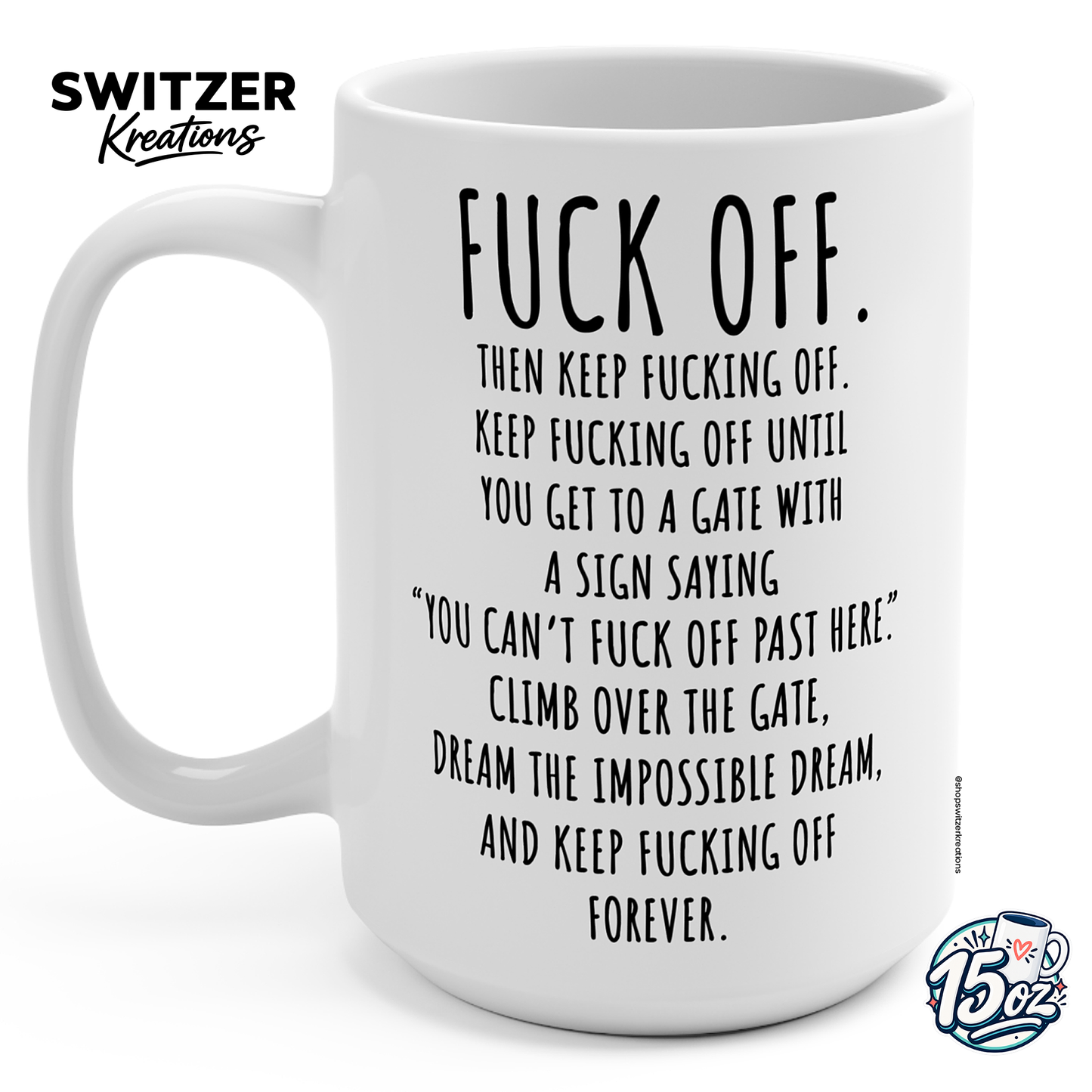 15oz White ceramic coffee mug with bold black text that says 'Fuck Off' a humorous and edgy gift for those who love sarcasm and strong coffee. | By Switzer Kreations