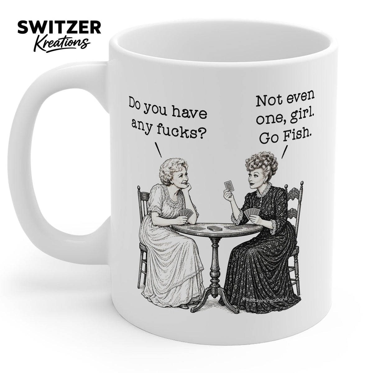 Betty White and Lucille Ball Mug - Do You Have Any Fucks? Go Fish Girl