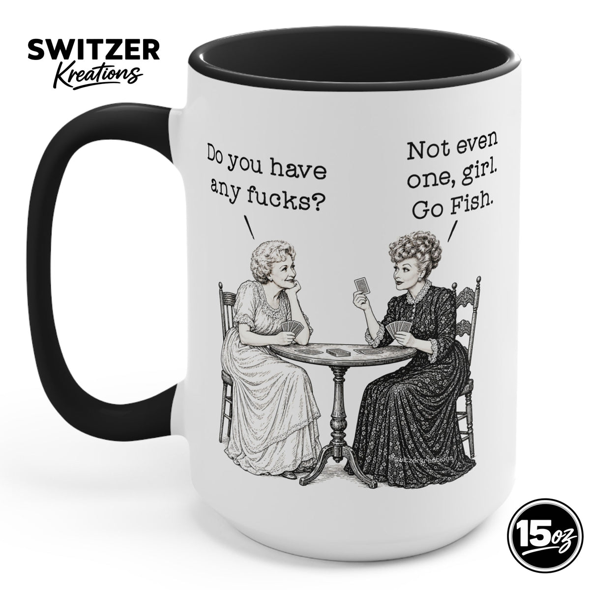 Betty White and Lucille Ball Mug - Do You Have Any Fucks? Go Fish Girl