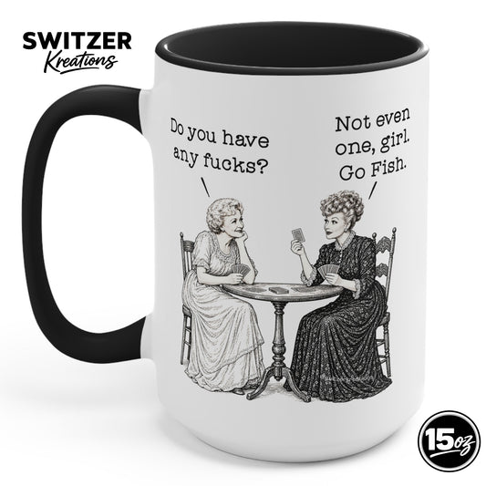 Betty White and Lucille Ball Mug - Do You Have Any Fucks? Go Fish Girl