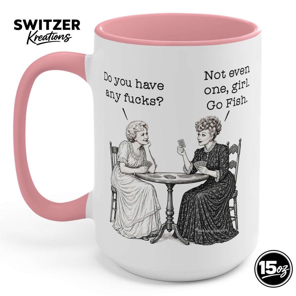 Betty White and Lucille Ball Mug - Do You Have Any Fucks? Go Fish Girl