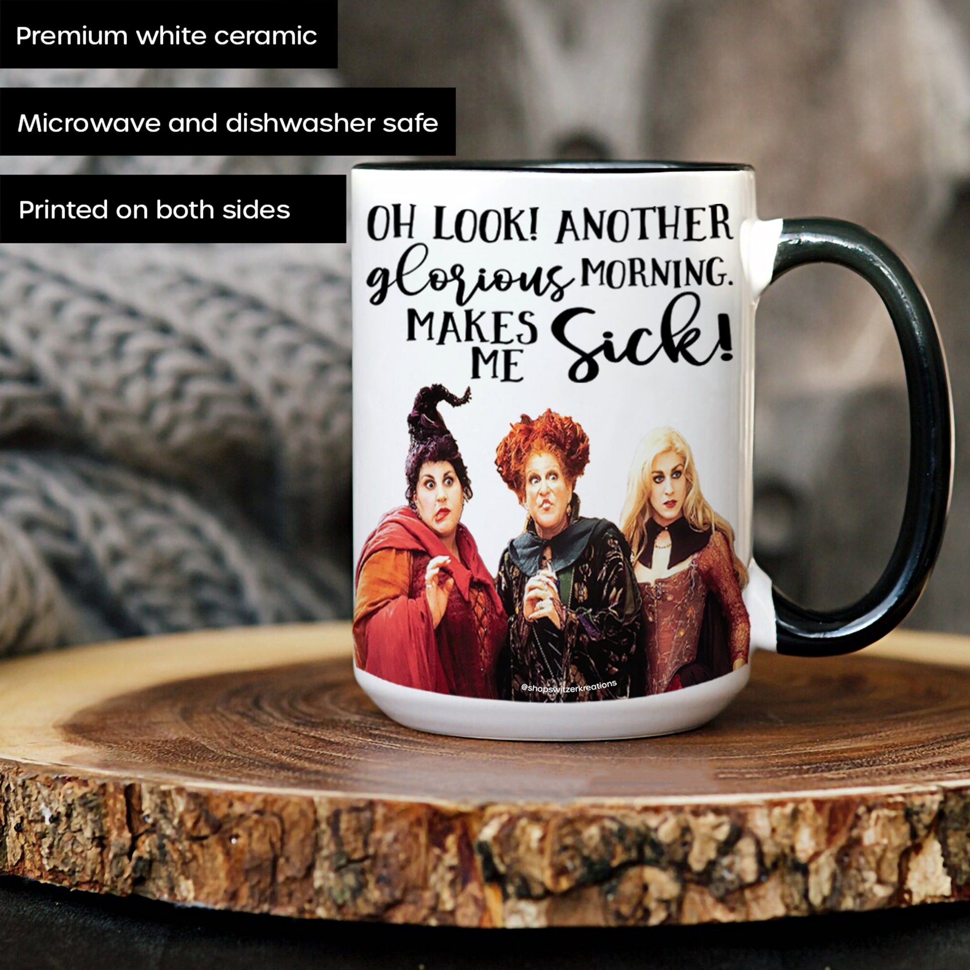 Oh Look Another Glorious Morning Hocus Pocus Coffee Mug 15oz Black Handle | by Switzer Kreations