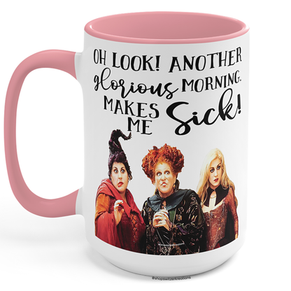 Oh Look Another Glorious Morning Hocus Pocus Coffee Mug 15oz Black Handle | by Switzer Kreations