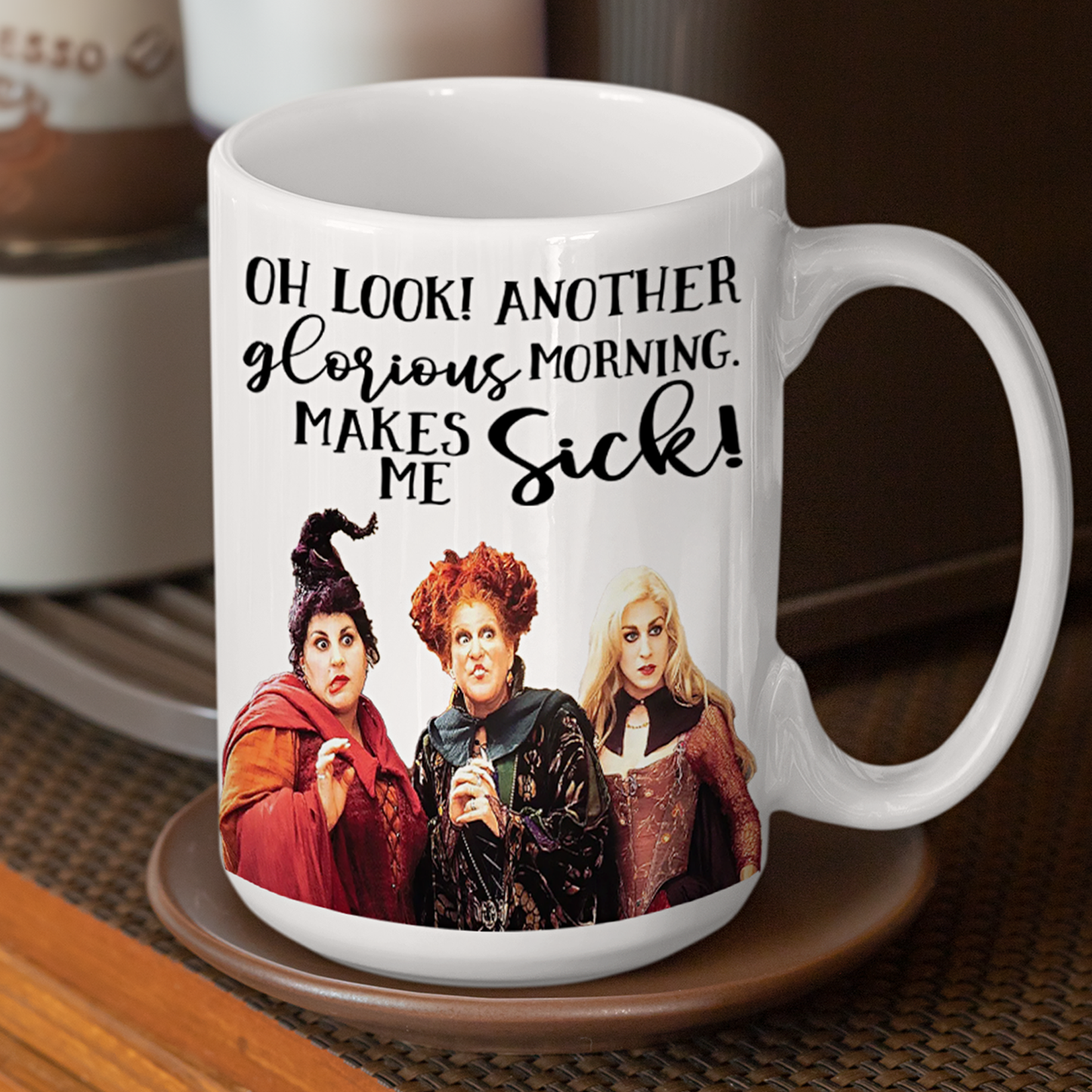 Oh Look Another Glorious Morning Hocus Pocus Coffee Mug 15oz | by Switzer Kreations