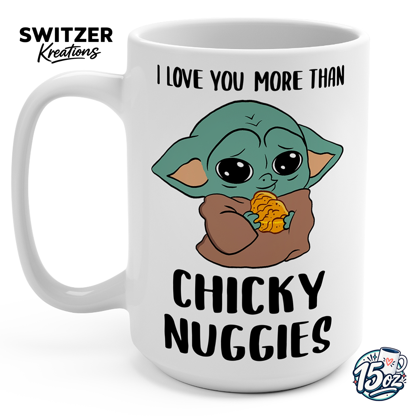 I Love You More Than Chicky Nuggies 15oz white ceramic coffee mug with cute green character holding chicken nuggets