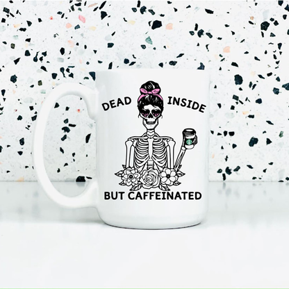 Dead Inside But Caffeinated - Switzer Kreations