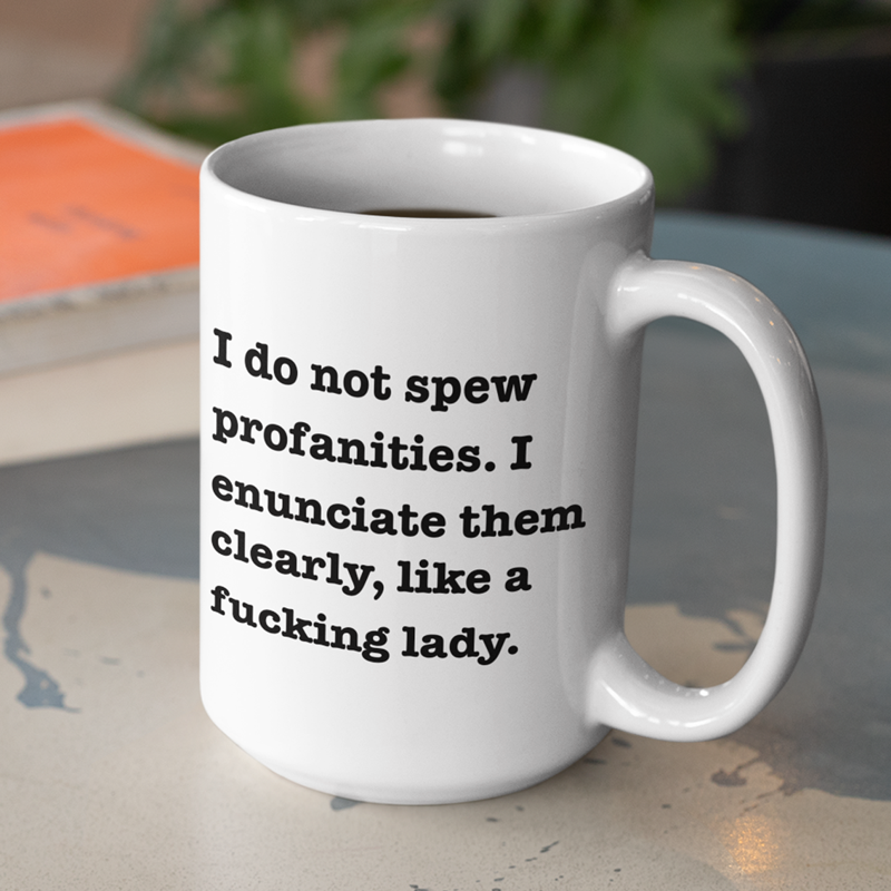 I Do Not Spew Profanities Coffee Mug 15oz - By Switzer Kreations