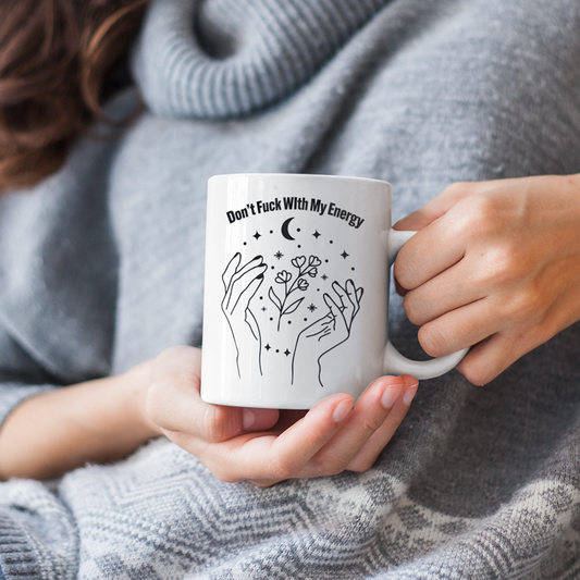 Don't Mess With My Energy Coffee Mug - Switzer Kreations