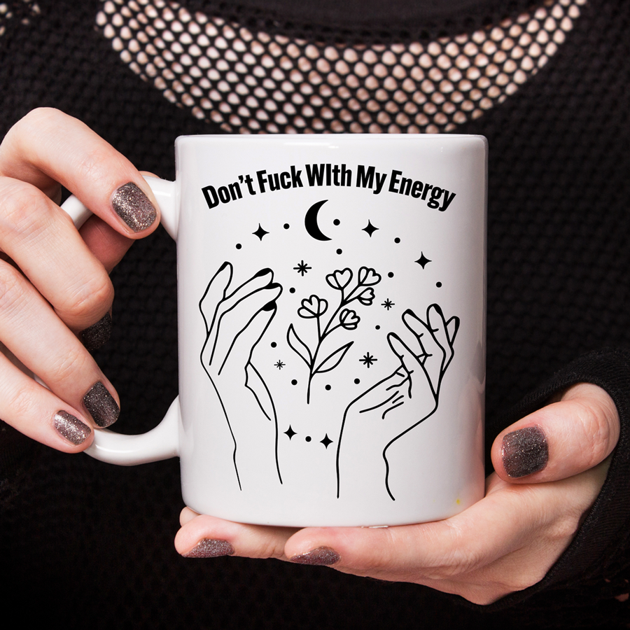 Don't Mess With My Energy Coffee Mug | By Switzer Kreations