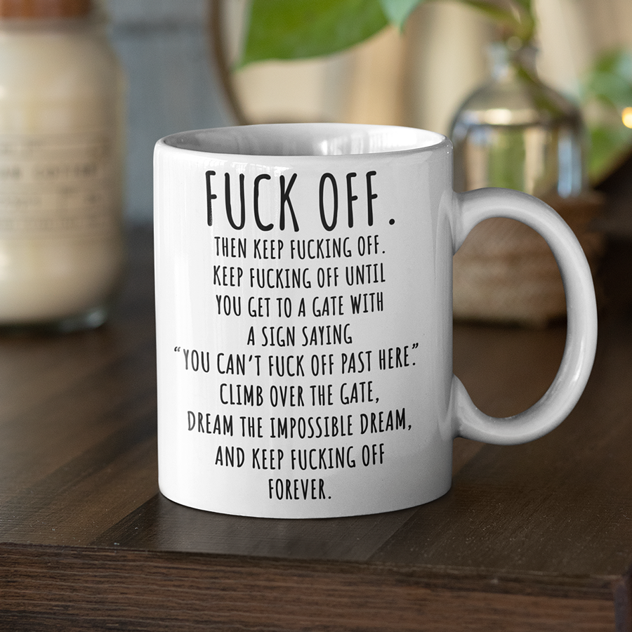 Fuck Off Mug | Keep Fucking Off Coffee Mugs