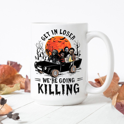 Get In Loser We're Going Killing Mug - Switzer Kreations