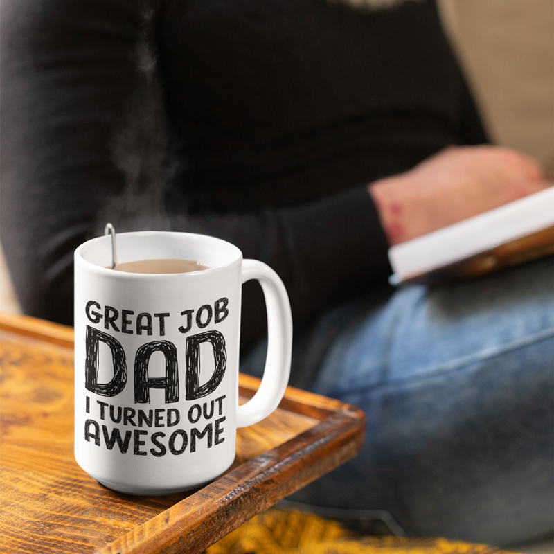 Great Job Dad Funny Coffee Mug - Best Father's Day Gifts for Dad