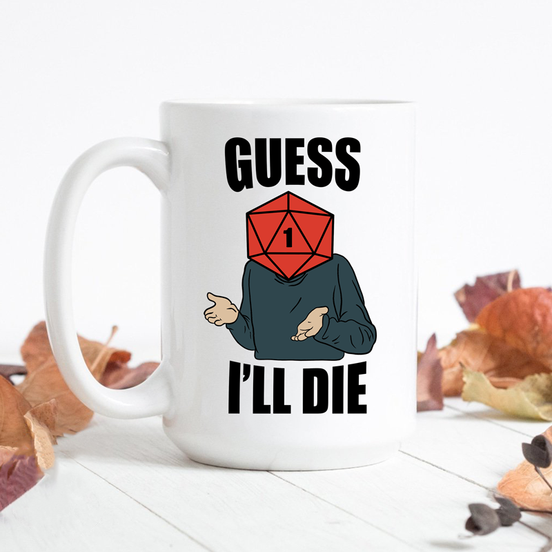 Guess Ill Die 15oz - Switzer Kreations