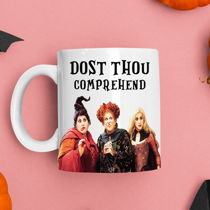 Hocus Pocus Dost Thou Comprehend - Sanderson Sisters Coffee Mug