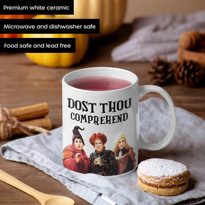 Hocus Pocus Dost Thou Comprehend - Sanderson Sisters Coffee Mug