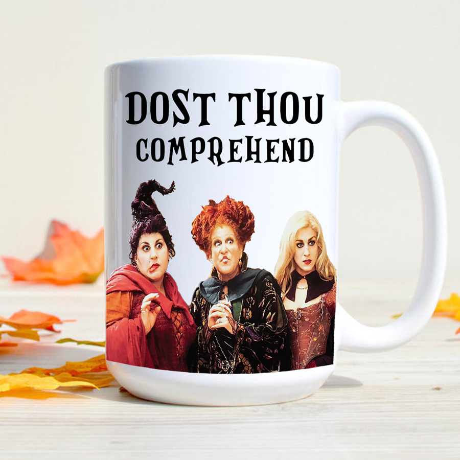 Hocus Pocus Dost Thou Comprehend - Sanderson Sisters Coffee Mug