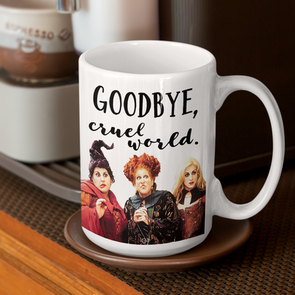 Goodbye Cruel World | Hocus Pocus Coffee Mug 15oz