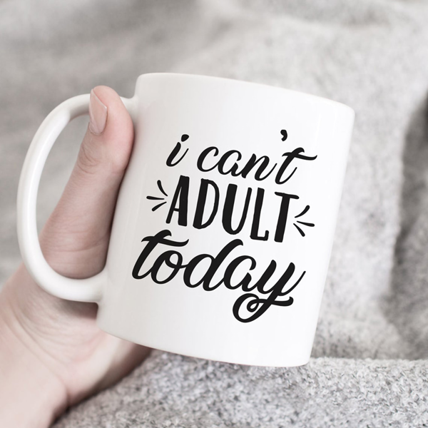 I Can't Adult Today Mug - Switzer Kreations