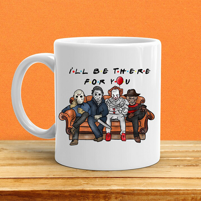 I'll Be There For You | Friends Horror Mug | Switzer Kreations