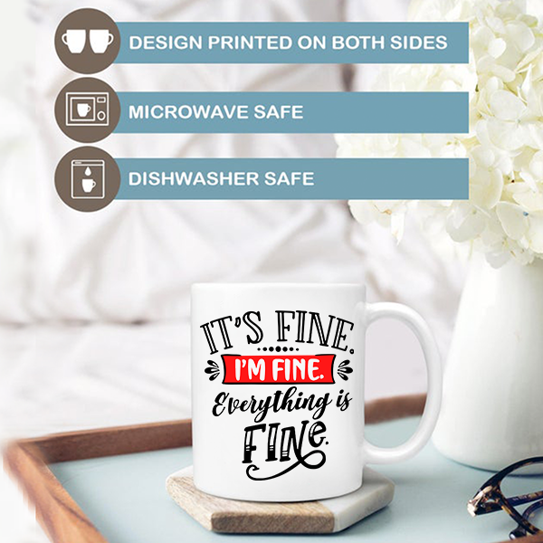 Its fine I'm fine. Everything is fine Coffee Mug | Switzer Kreations