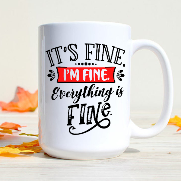 Im Fine Its Fine Everything is Fine Mug Cute Sayings Coffee Mugs