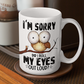 Did I Roll My Eyes Out Loud Mug 15oz | Owl Mug with Big Eyes