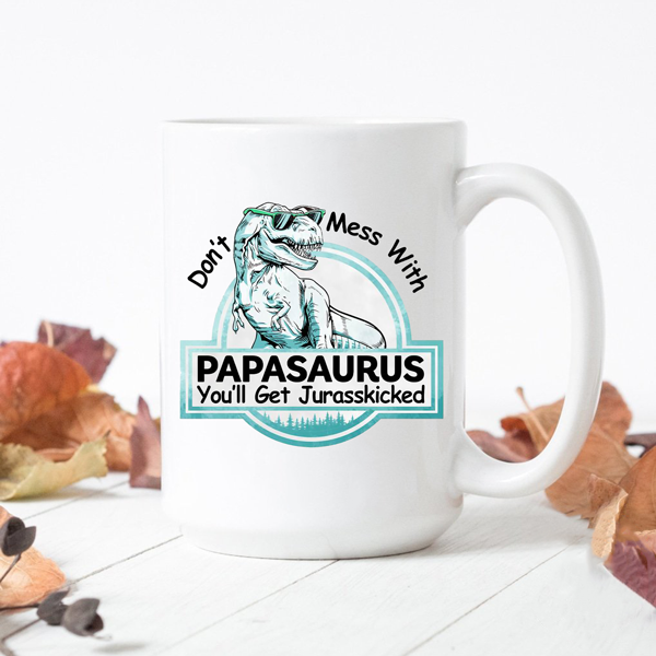 Don't Mess With Papasaurus - Switzer Kreations