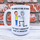 The Word Is Full of Idiots - Rick and Morty Mug - Switzer Kreations