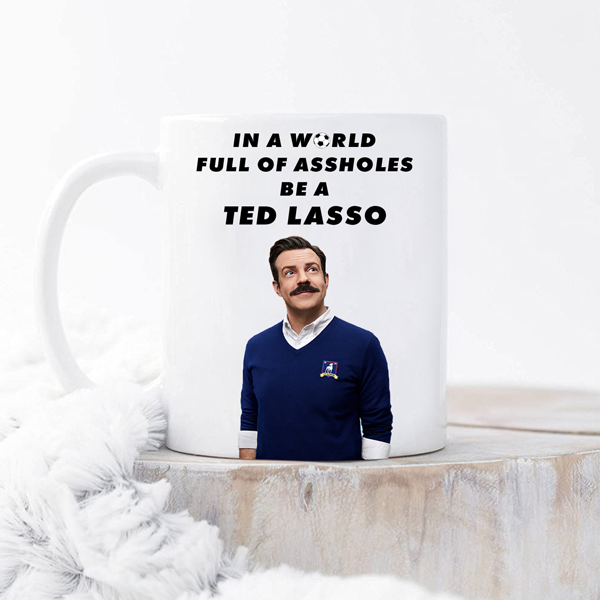 In A World Full of Assholes Be a Coach Lasso Mug 11oz | By Switzer Kreations