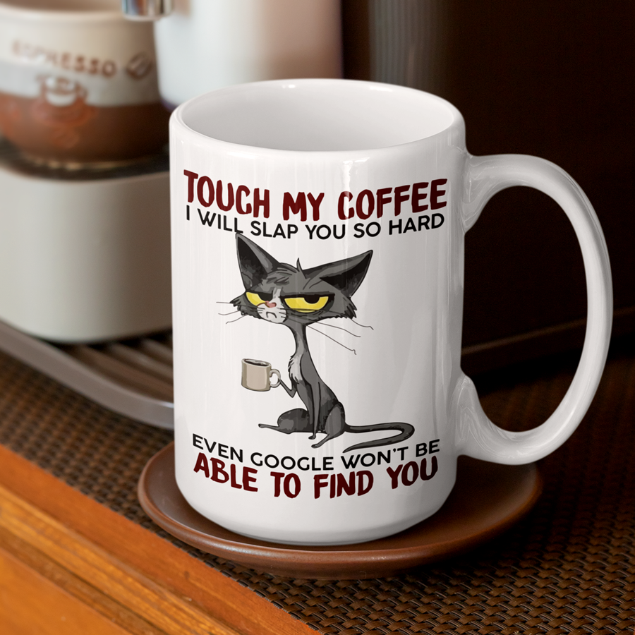 Touch My Coffee I Will Slap You So Hard | by Switzer Kreations