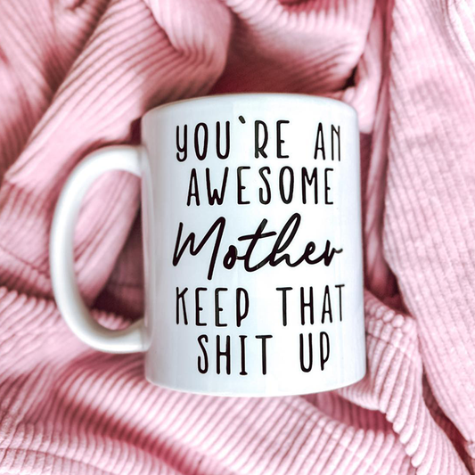 You Are An Awesome Mother - Switzer Kreations 